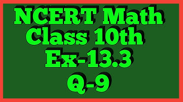 Ex-13.3 Q-9 | Chapter 13 | NCERT | Class 10th Math