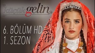 Küçük Gelin - 6. BÖLÜM HD | 1. Sezon