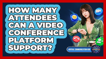 How Many Attendees Can A Video Conference Platform Support?