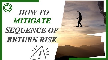How to Mitigate Sequence of Return Risk