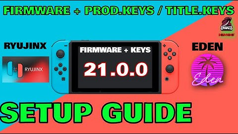 ⚠️ EDEN / RYUJINX + ALL FORKS YUZU - TUTORIEL / Firmware 21.0.0- PROD Keys 21.0.0⚠️ SETUP GUIDE