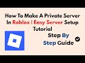 How To Make A Private Server In Roblox – 2026 | Easy Server Setup Tutorial