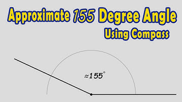Construct an Approximate 155 Degree Angle Using Compass
