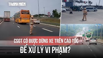 CSGT có được dừng xe trên cao tốc để xử lý vi phạm?