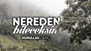 Nereden Bileceksin? - Nurullah Genç | Emre Özdemir - Şiir Resimi