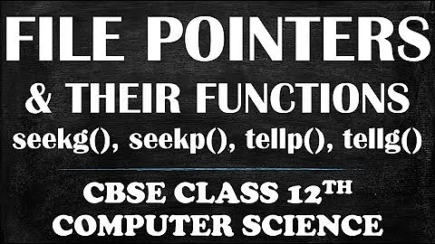 File Pointers || seekg(), tellg(), seekp(), tellp() || CBSE Class 12th CS