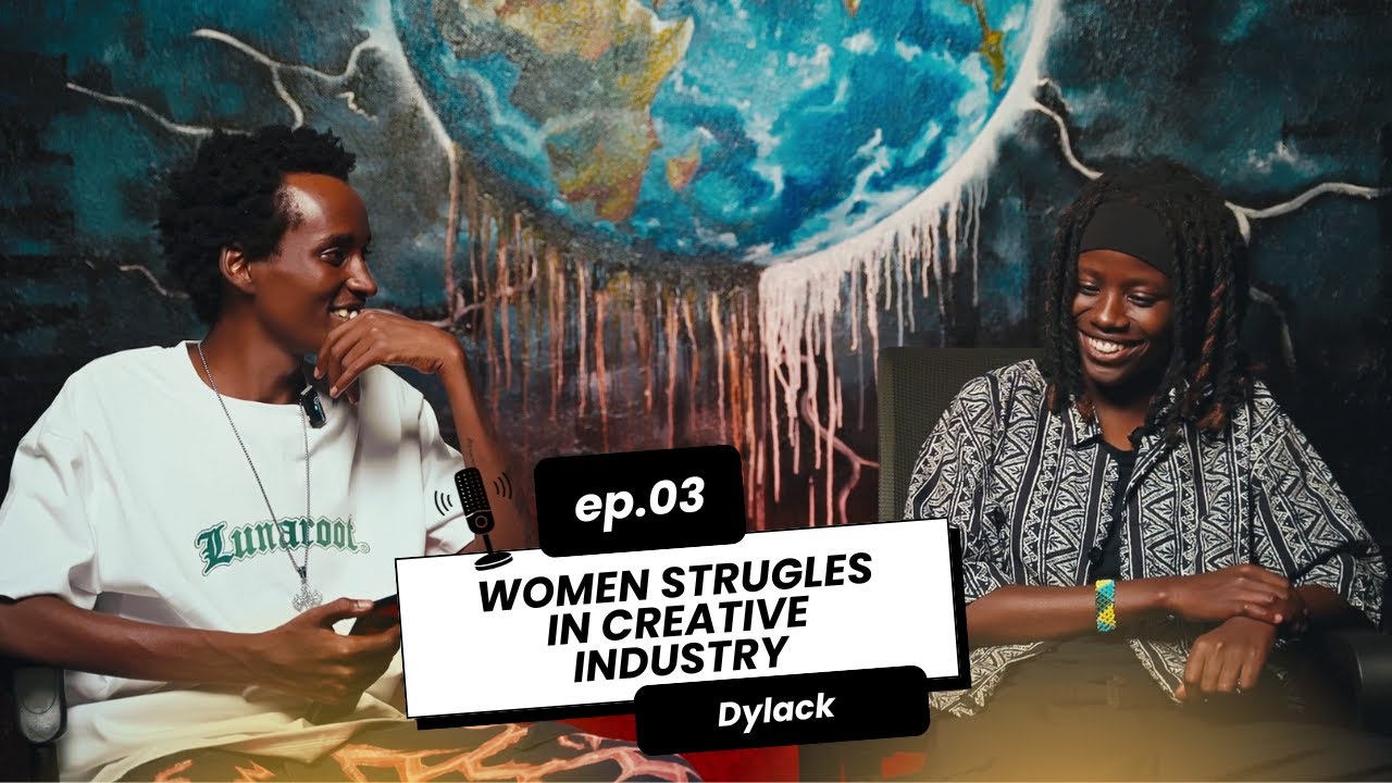 The Creatives Podcast | Ep 03 -- Hiphop K'umukobwa Ntago Byoroshye.. | Dylack