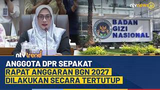 DPR Setuju Rapat Anggaran BGN 2027 Tertutup, Ada Apa? | NTV