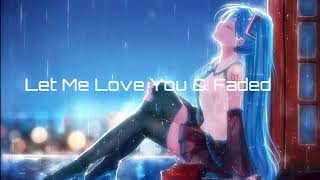 Night core - Let me love you & Faded