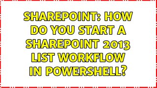 Sharepoint: How do you start a sharepoint 2013 list workflow in powershell? (2 Solutions!!)