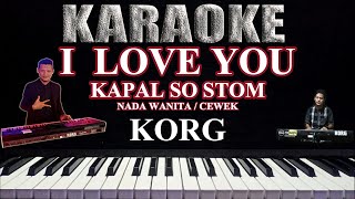 Karaoke KAPAL SU STOM 3x (I LOVE YOU) Tonny Pareira - Live Orgen Tunggal - Lirik Terbaru