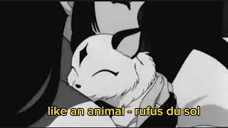 Like an animal - rufus du sol (legendado)