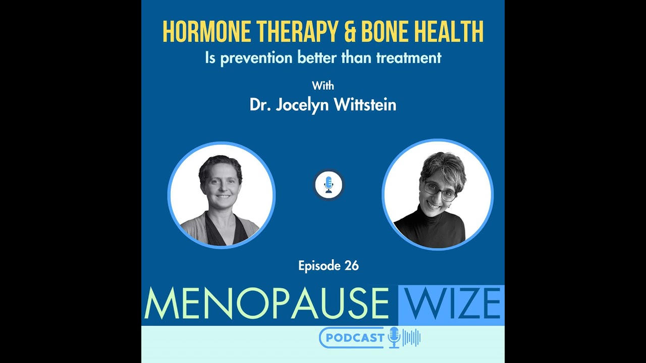 Hormone Therapy and Bone Health: Is Prevention Better than Treatment with Dr. Jocelyn Wittstein