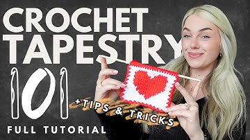 All Things Crochet Tapestry - Beginners Guide + Tips & Tricks to making crochet tapestry make sense!