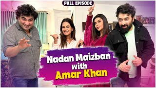 Nadan Maizban With Amar Khan | Danish Nawaz | Yasir Nawaz | Nida Yasir | Full Episode