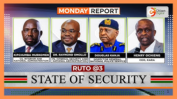 | Monday Report | RUTO @3 | STATE OF NATIONAL SECURITY  | PART 1