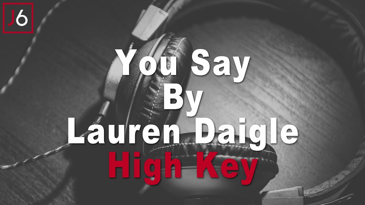 Lauren Daigle | You Say Instrumental Music and Lyrics (High Key)