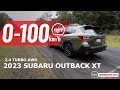 2023 Subaru Outback XT Sport (2.4T) 0-100km/h &amp; engine sound