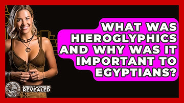 What Was Hieroglyphics And Why Was It Important To Egyptians? - Ancient Wonders Revealed