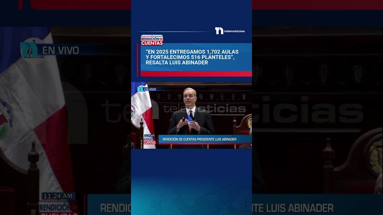 “En 2025 entregamos 1,702 aulas y fortalecimos 516 planteles”, resalta Luis Abinader