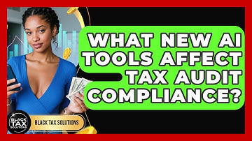 What New AI Tools Affect Tax Audit Compliance? - Black Tax Solutions