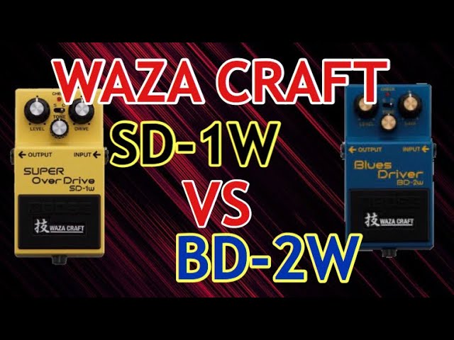 WAZA CRAFT/BOSS SD-1w VS BD-2w - YouTube