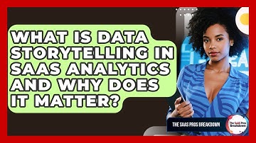 What Is Data Storytelling In SaaS Analytics And Why Does It Matter? - The SaaS Pros Breakdown