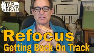 Refocus (Getting Back on Track) - Tapping with Brad Yates