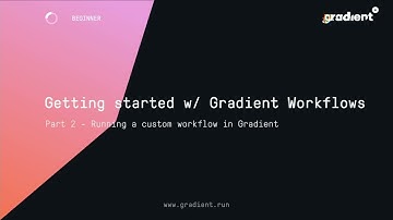 Gradient Tutorials: Getting Started with Gradient Workflows, Part 2