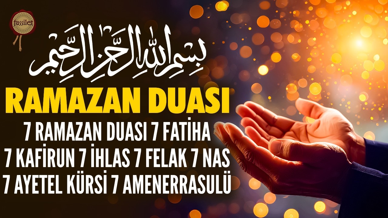 Ramazan Duası ve Rukye Ayetleri'yle Hayırlı, Bereketli Bir Ramazan Ayı Dileriz