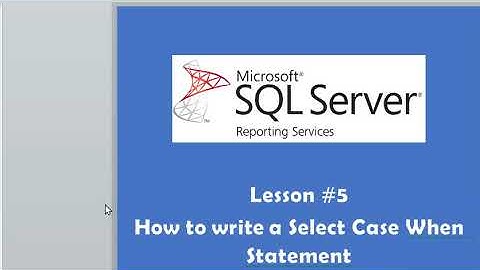Lesson #6 - How to write a case statement in TSQL