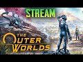 НОВАЯ ПЛАНЕТА И ПРОХОЖДЕНИЕ СЮЖЕТА - The Outer Worlds - ВНЕШНИЕ МИРЫ (СТРИМ) #2