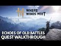 Where Winds Meet: How To Complete Echoes of Old Battles (Lost Chapter Quest0