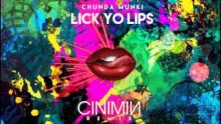 Chunda Munki - Lick Yo Lips (CINIMIN Remix)