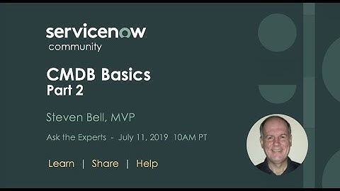 7/11 Ask the Expert: CMDB Basics PART 2 with Steven Bell, MVP