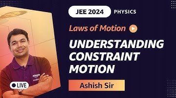 Understanding Constraint Motion | JEE 2024 Physics | Ashish Gupta | Amazon Academy