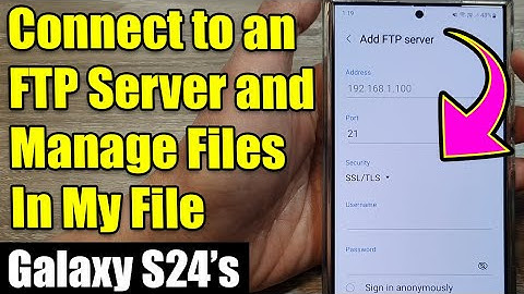 Galaxy S24/S24+/Ultra: How to Connect to an FTP Server and Manage Files In My Files 🌎