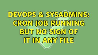 DevOps & SysAdmins: CRON job running but no sign of it in any file Profile
