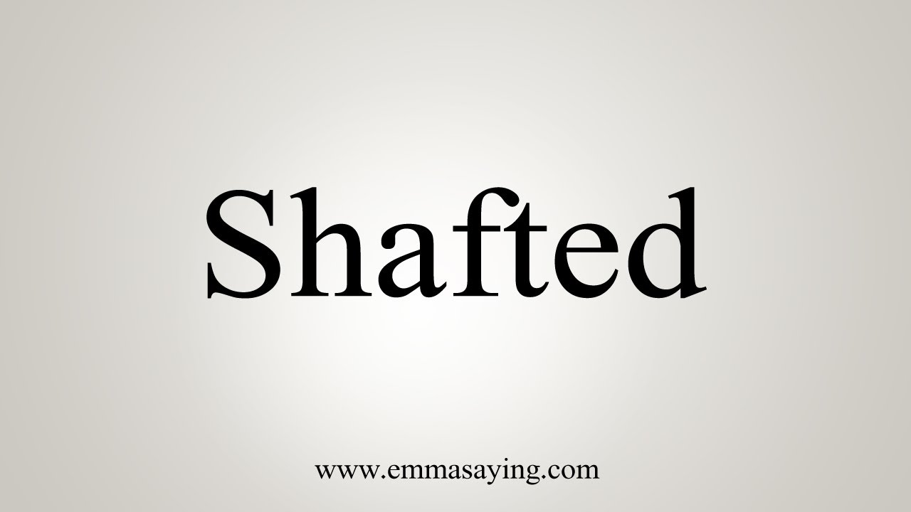 How To Say Shafted YouTube