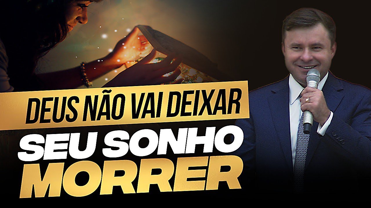 DEUS NAO VAI DEIXAR SEU SONHO MORRER