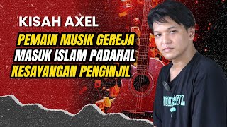 KISAH KO AXEL PEMAIN MUSIK GEREJA DAN KESAYANGAN PENGURUS GEREJA MASUK ISLAM | G4W4AT KELUARGA MURKA