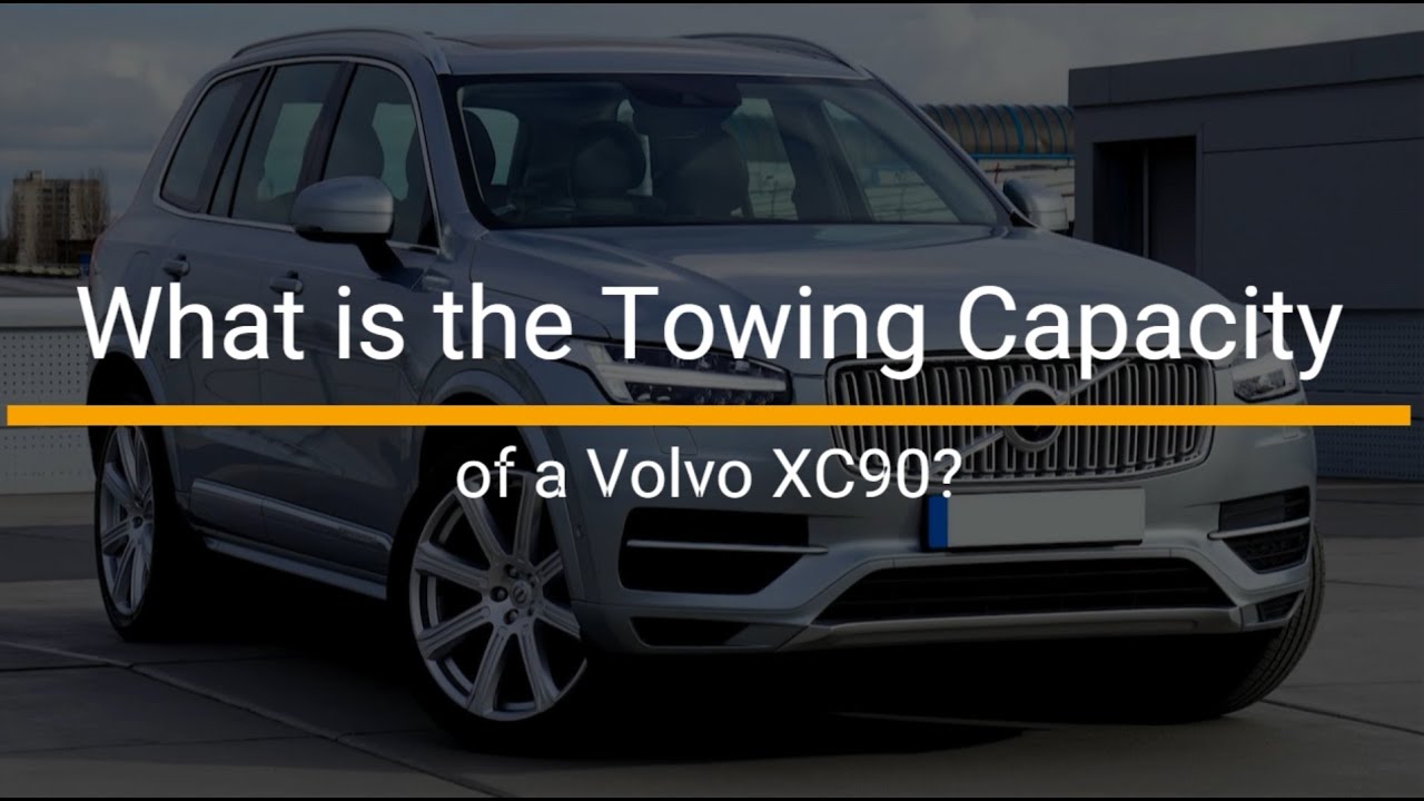 What is the Towing Capacity of a Volvo XC90? YouTube