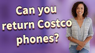 Can you return Costco phones