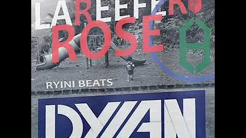 Lareefer Rose - DYLAN || PROD BY RYINI BEATS