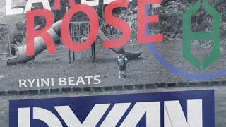 Lareefer Rose - Dylan Prod By Ryini Beats