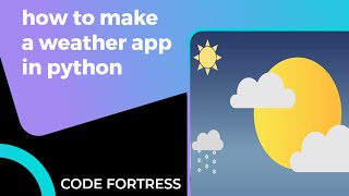 Details how to make a weather app in python Update