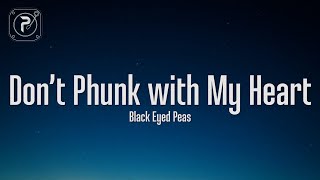 The Black Eyed Peas - Don't Phunk With My Heart (Lyrics)