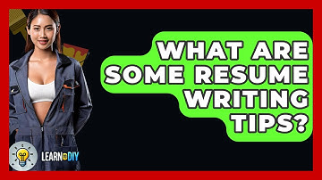What Are Some Resume Writing Tips? - LearnToDIY360.com