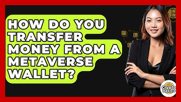 How Do You Transfer Money From A Metaverse Wallet? - CryptoBasics360.com