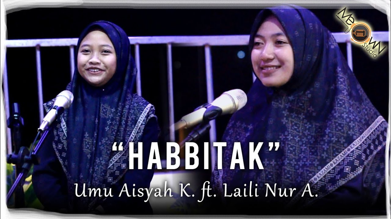 Habbitak - Umu Aisyah Kamil Ft. Laili Nur Arifah (Cover) | Meown Studio